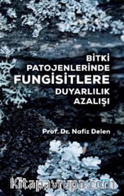 Bitki Patojenlerinde Fungisitlere Duyarlılık Azalışı