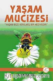Yaşam Mucizesi <br /> Yaşam Bize Verilmiş Bir Hediyedir