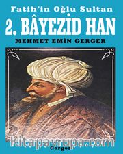 Fatih’in Oğlu Sultan 2. Bayezid Han