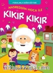 Nasreddin Hoca İle Kıkır Kıkır <br /> Fıkralarla Karakter Eğitimi