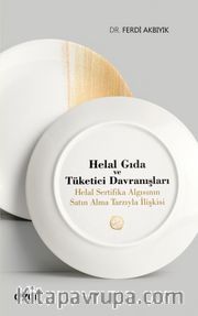Helal Gıda ve Tüketici Davranışları <br /> Helal Sertifika Algısının Satın Alma Tarzıyla İlişkisi