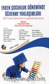 Erken Çocukluk Döneminde Öğrenme Yaklaşımları &  Eğitim Programı, Öğrenme Ortamı ve Uygulamalar