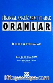 Finansal Analiz Aracı Olarak Oranlar <br /> İlkeler Yorumlar