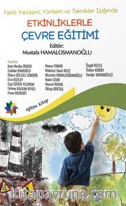 Farklı Yaklaşım, Yöntem ve Teknikler Işığında <br /> Etkinliklerle Çevre Eğitimi