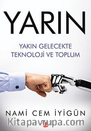 Yarın <br /> Yakın Gelecekte Teknoloji ve Toplum