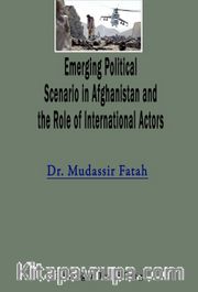 Emerging Political Scenario in Afghanistan and the Role of International Actors