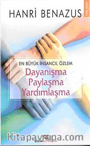 En Büyük İnsancıl Özlem <br /> Dayanışma-Paylaşma-Yardımlaşma