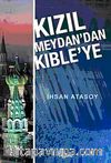 Kızıl Meydan'dan Kıble'ye