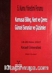 5. Kamu Yönetim Formu <br /> Kamusal Bilinç, Kent ve Çevre Güncel Sorunlar ve Çözümleri