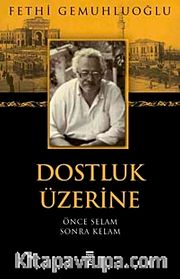 Dostluk Üzerine <br /> Önce Selam Sonra Kelam