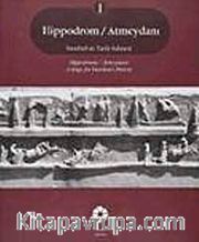 Hippodrrom / Atmeydanı <br /> İstanbul'un  Tarih Sahnesi (2 Cilt)