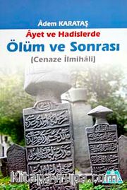 Ayet ve Hadislerde Ölüm ve Sonrası (Cenaze İlmihali)