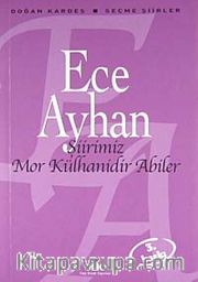 Şiirimiz Mor Külhanidir Abiler - Seçme Şiirler