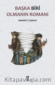 Başka Biri Olmanın Romanı