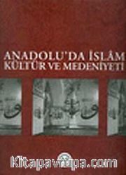 Anadolu'da İslam Kültür ve Medeniyeti