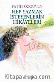 Hep Yazmak İsteyenlerin Hikayeleri