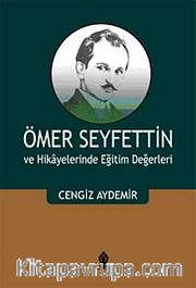 Ömer Seyfettin ve Hikayelerinde Eğitim Değerleri