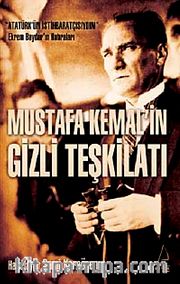 Mustafa Kemal'in Gizli Teşkilatı