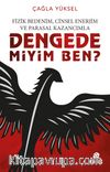 Dengede miyim Ben?