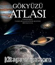 Gökyüzü Atlası <br /> Evrenin Keşfi Yıldızlarla Gezegenler Arasında Bir Yolculuk