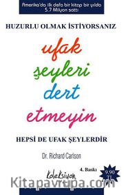 Huzurlu Olmak İstiyorsanız Ufak Şeyleri Dert Etmeyin <br /> Hepsi de Ufak Şeyler (cep boy)