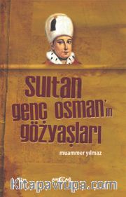 Sultan Genç Osman’ın Gözyaşları