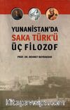 Yunanistan’da Saka Türk’ü & Üç Filozof