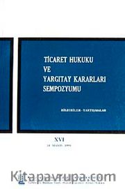 Ticaret Hukuku ve Yargıtay Kararları Sempozyumu <br /> Bildiriler Tartışmalar XVI 14 Mayıs 1999