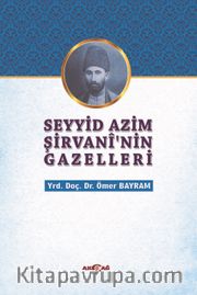 Seyyid Azim Şirvani’nin Gazelleri