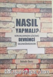 Nasıl Yapmalı? <br /> Sorunlarınızın Çözümü Devrimci Geleneğimizdedir