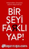 Bir Şeyi Farklı Yap!