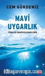 Mavi Uygarlık <br /> Türkiye Denizcileşmelidir