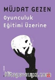 Oyunculuk Eğitimi Üzerine / Bütün Yapıtları 1