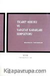 Ticaret Hukuku ve Yargıtay Kararları Sempozyumu & Bildiriler Tartışmalar XVII 9-10 Haziran 200