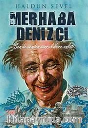 Merhaba Denizci <br /> Sen de Senden Sonrakilere Anlat