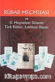 Rübab Mecmuası <br /> II: Meşrutiyet Dönemi Türk Kültür, Edebiyat Hayatı