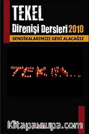 Tekel Direnişi Dersleri 2010 <br /> Sendikalarımızı Geri Alacağız
