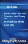 Soviet Union’s Postwar Demands from Turkey and the Origins of the Cold War