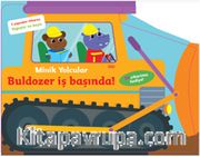 Minik Yolcular Buldozer İş Başında