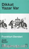 Dikkat Yazar Var & Frankfurt Dersleri