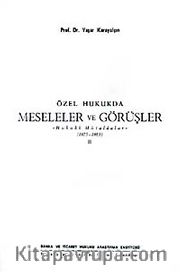 Özel Hukukda Meseleler ve Görüşler <br /> Hukuki Mütalaalar (1975-1983) II