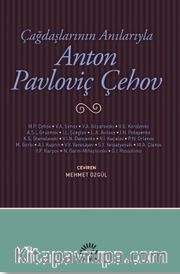 Çağdaşlarının Anılarıyla Anton Pavloviç Çehov