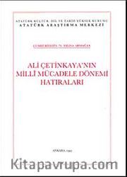 Ali Çetinkaya'nın Milli Mücadele Dönemi Hatıraları <br /> Cumhuriyetin 70. Yılına Armağan
