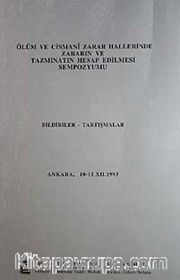 Ölüm ve Cismani Zarar Hallerinde Zararın ve Tazminatın Hesap Edilmesi Sempozyumu <br /> Bildiriler Tartışmalar