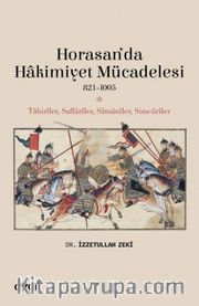 Horasan'da Hakimiyet Mücadelesi (821-1005) Tahiriler, Saffariler, Samaniler, Simcuriler