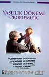 Yaşlılık Dönemi ve Problemler