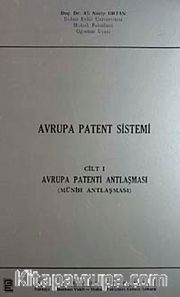 Avrupa Patent Sistemi Cilt-1 <br /> Avrupa Patenti Antlaşması (Münih Antlaşması)