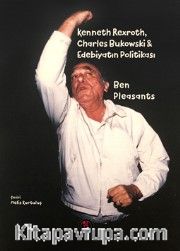 Kenneth Rexroth, Charles Bukowski <br /> Edebiyatın Politikası