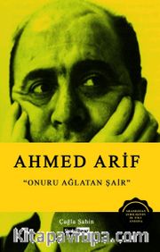 Ahmed Arif <br /> Onuru Ağlatan Şair