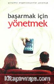 Başarmak İçin Yönetmek <br /> Girişimci Organizasyonlar Yaratmak